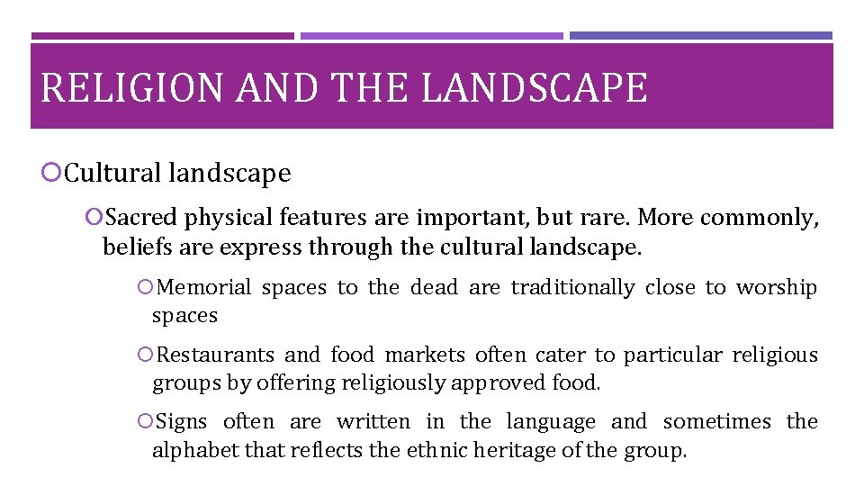 RELIGION AND THE LANDSCAPE Cultural landscape Sacred physical features are important, but rare. More