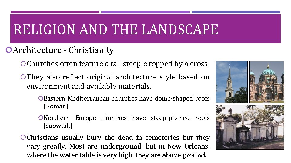 RELIGION AND THE LANDSCAPE Architecture - Christianity Churches often feature a tall steeple topped