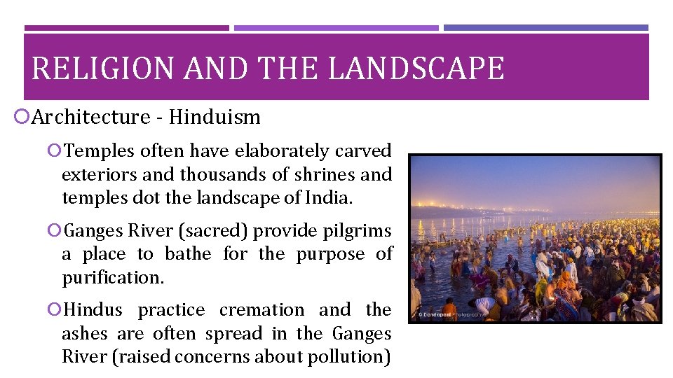 RELIGION AND THE LANDSCAPE Architecture - Hinduism Temples often have elaborately carved exteriors and