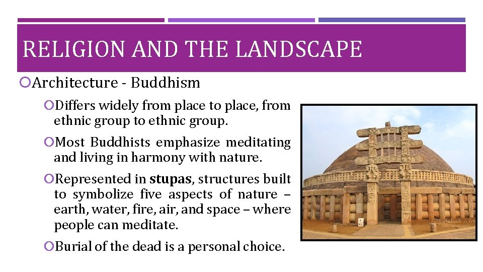 RELIGION AND THE LANDSCAPE Architecture - Buddhism Differs widely from place to place, from