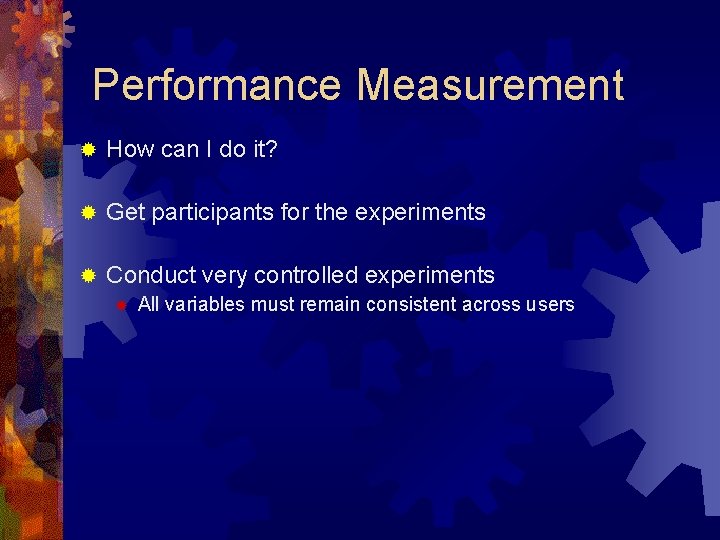 Performance Measurement ® How can I do it? ® Get participants for the experiments