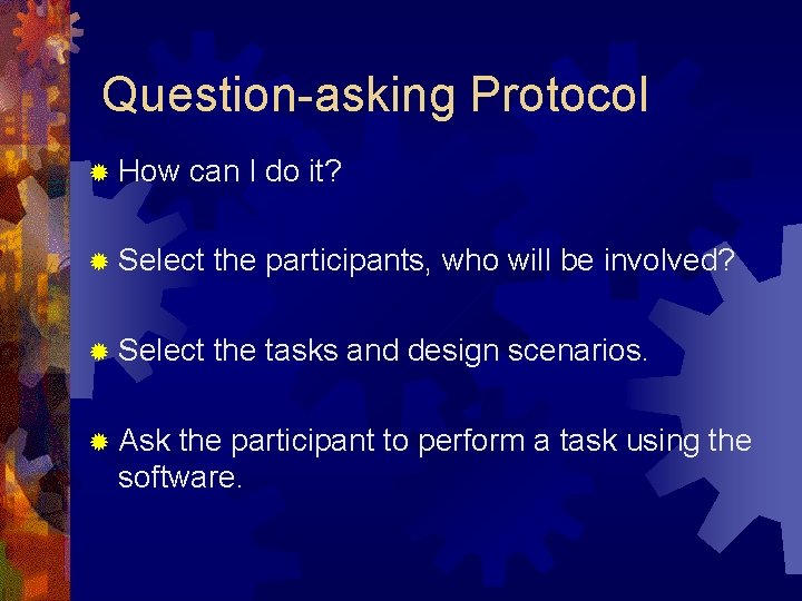 Question-asking Protocol ® How can I do it? ® Select the participants, who will