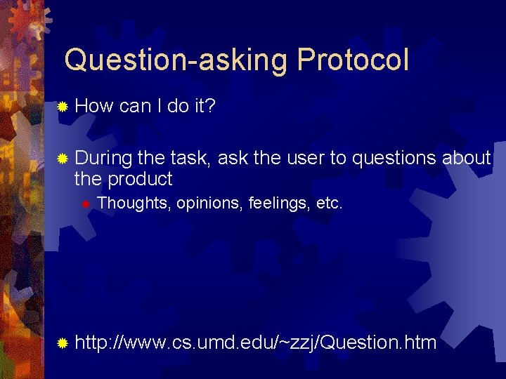 Question-asking Protocol ® How can I do it? ® During the task, ask the