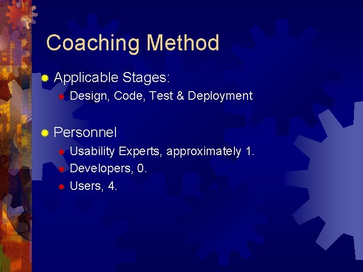 Coaching Method ® Applicable ® Stages: Design, Code, Test & Deployment ® Personnel Usability