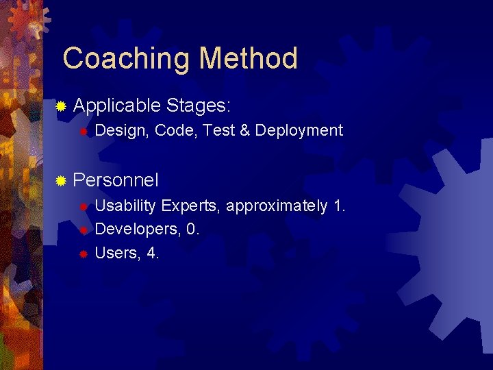 Coaching Method ® Applicable ® Stages: Design, Code, Test & Deployment ® Personnel Usability Coaching Method ® Applicable ® Stages: Design, Code, Test & Deployment ® Personnel Usability