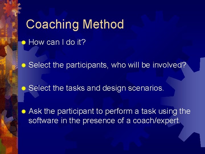 Coaching Method ® How can I do it? ® Select the participants, who will