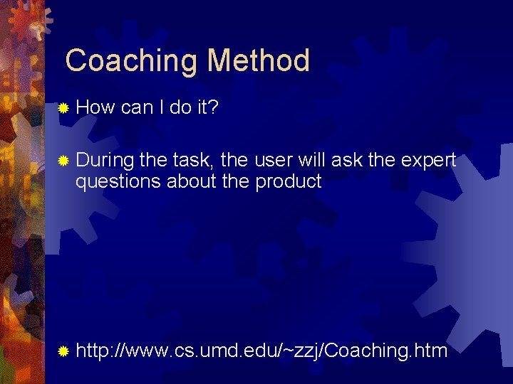 Coaching Method ® How can I do it? ® During the task, the user