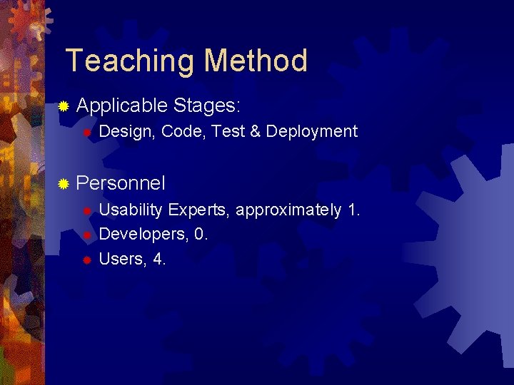 Teaching Method ® Applicable ® Stages: Design, Code, Test & Deployment ® Personnel Usability Teaching Method ® Applicable ® Stages: Design, Code, Test & Deployment ® Personnel Usability