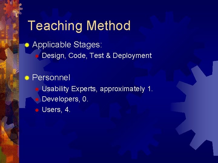 Teaching Method ® Applicable ® Stages: Design, Code, Test & Deployment ® Personnel Usability