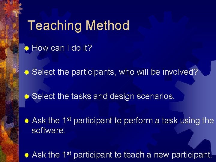 Teaching Method ® How can I do it? ® Select the participants, who will