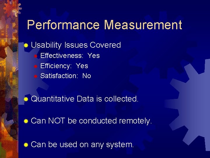 Performance Measurement ® Usability Issues Covered Effectiveness: Yes ® Efficiency: Yes ® Satisfaction: No Performance Measurement ® Usability Issues Covered Effectiveness: Yes ® Efficiency: Yes ® Satisfaction: No