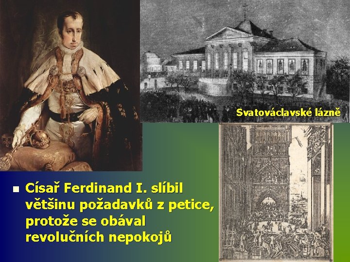 Svatováclavské lázně n Císař Ferdinand I. slíbil většinu požadavků z petice, protože se obával