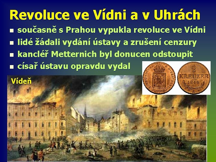 Revoluce ve Vídni a v Uhrách n n současně s Prahou vypukla revoluce ve