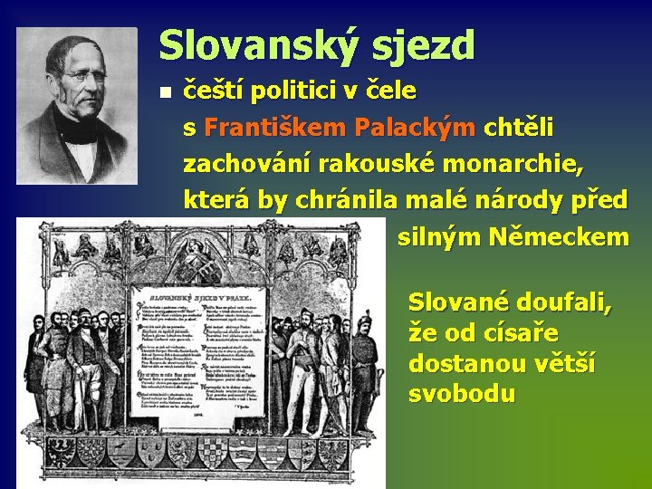 Slovanský sjezd n čeští politici v čele s Františkem Palackým chtěli zachování rakouské monarchie,