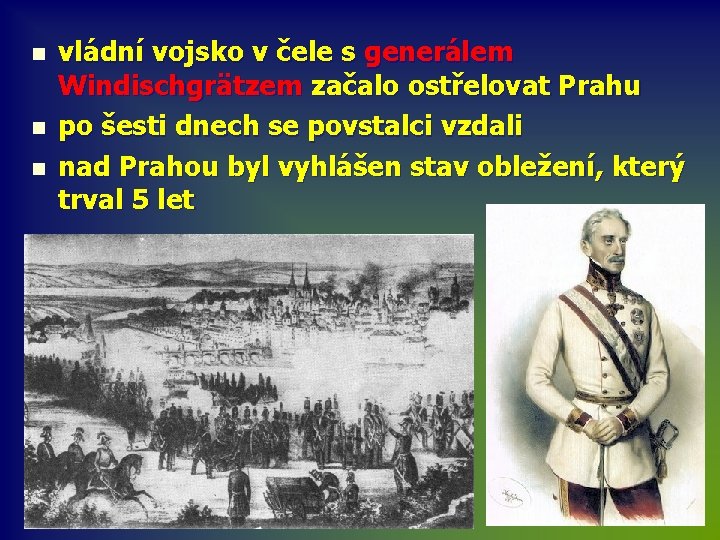 n n n vládní vojsko v čele s generálem Windischgrätzem začalo ostřelovat Prahu po