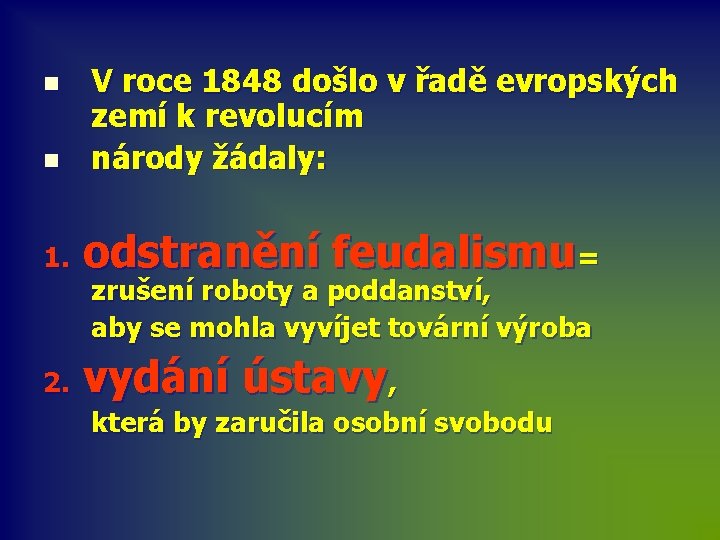 n n V roce 1848 došlo v řadě evropských zemí k revolucím národy žádaly: