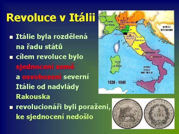 Revoluce v Itálii n n n Itálie byla rozdělená na řadu států cílem revoluce