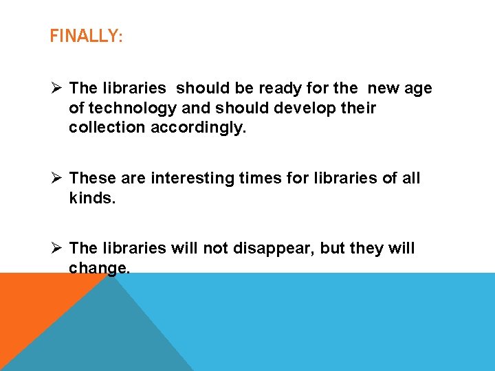 FINALLY: Ø The libraries should be ready for the new age of technology and