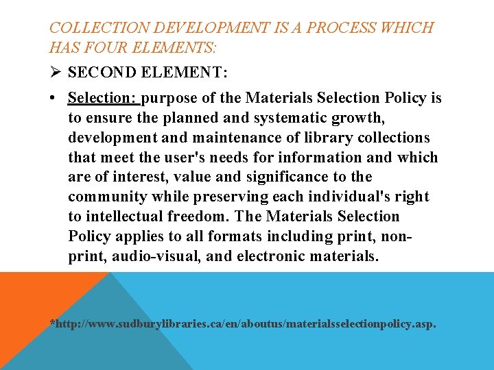 COLLECTION DEVELOPMENT IS A PROCESS WHICH HAS FOUR ELEMENTS: Ø SECOND ELEMENT: • Selection: