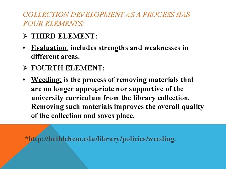 COLLECTION DEVELOPMENT AS A PROCESS HAS FOUR ELEMENTS: Ø THIRD ELEMENT: • Evaluation: includes