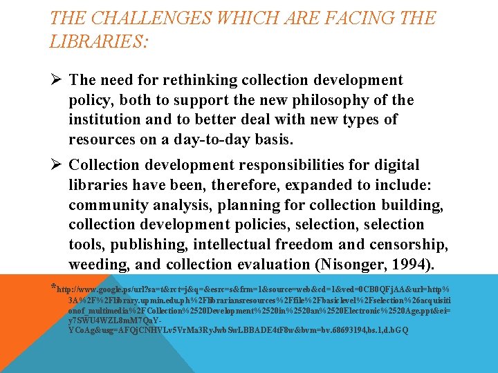 THE CHALLENGES WHICH ARE FACING THE LIBRARIES: Ø The need for rethinking collection development