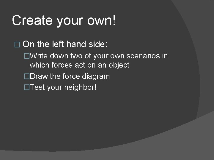 Create your own! � On the left hand side: �Write down two of your