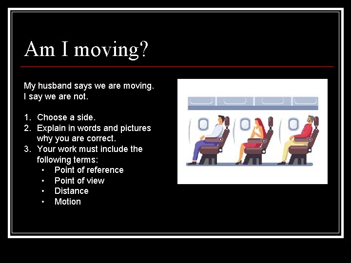 Am I moving? My husband says we are moving. I say we are not.