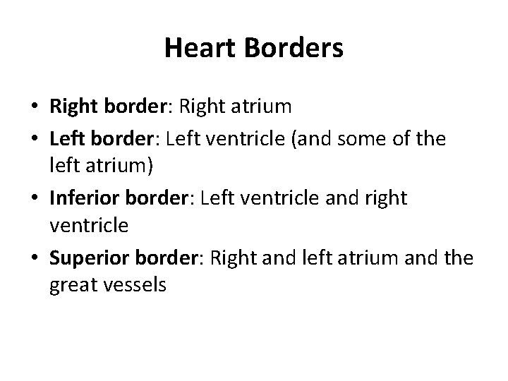 Heart Borders • Right border: Right atrium • Left border: Left ventricle (and some