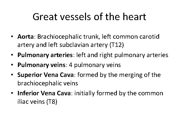 Great vessels of the heart • Aorta: Brachiocephalic trunk, left common carotid artery and