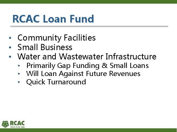 RCAC Loan Fund • Community Facilities • Small Business • Water and Wastewater Infrastructure
