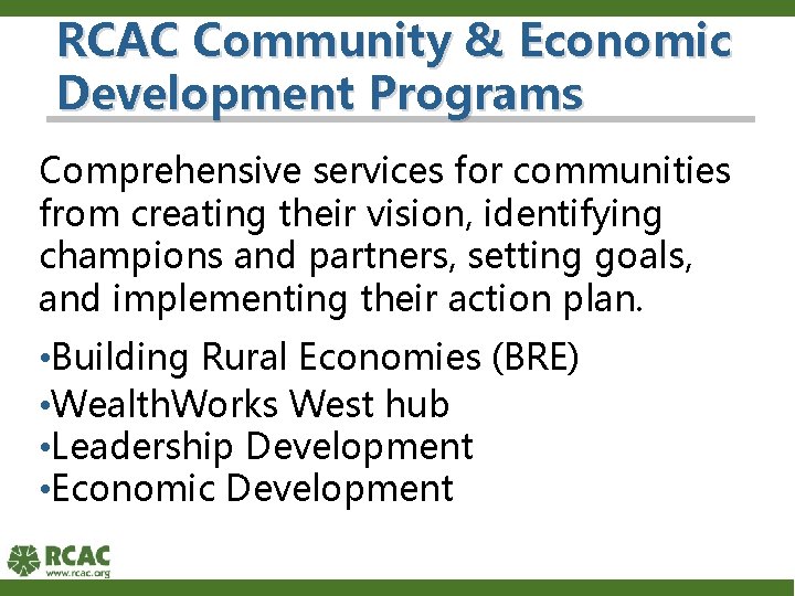 RCAC Community & Economic Development Programs Comprehensive services for communities from creating their vision,