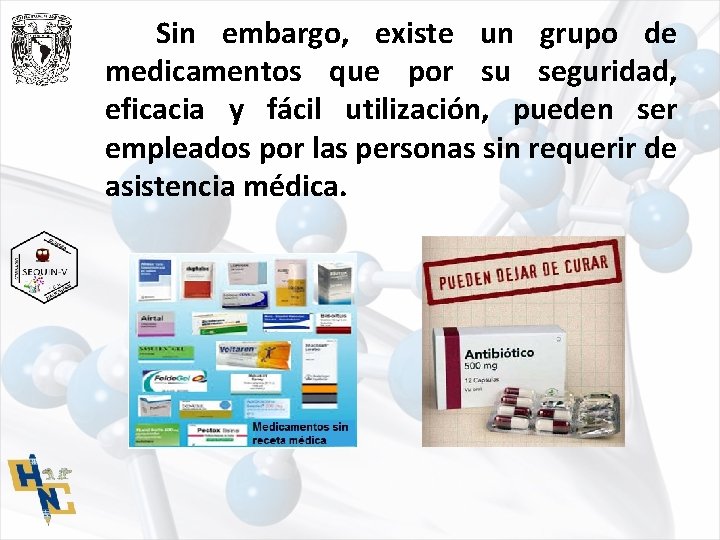 Sin embargo, existe un grupo de medicamentos que por su seguridad, eficacia y fácil