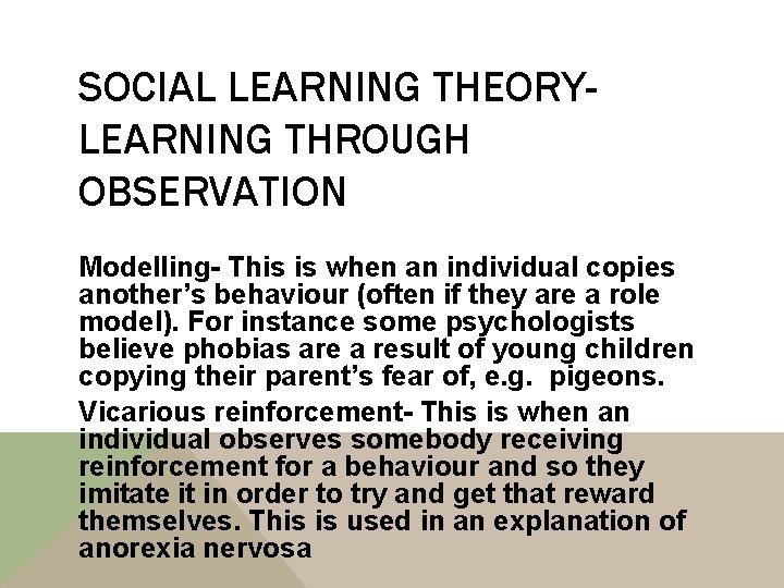 SOCIAL LEARNING THEORYLEARNING THROUGH OBSERVATION Modelling- This is when an individual copies another’s behaviour