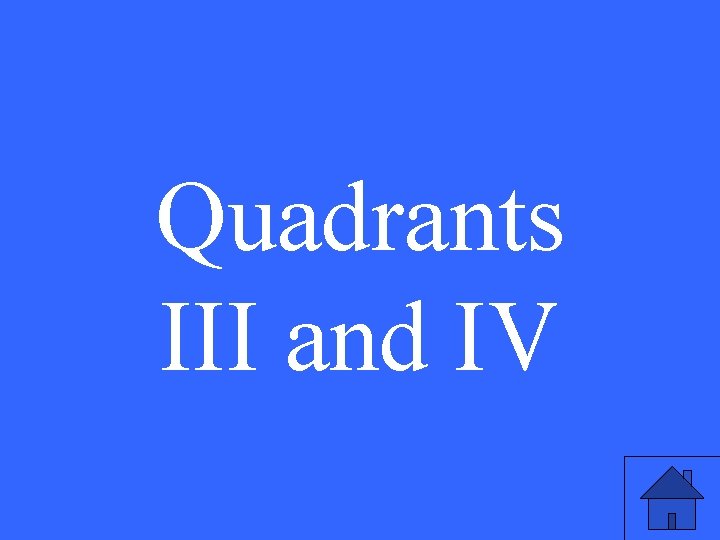 Quadrants III and IV 