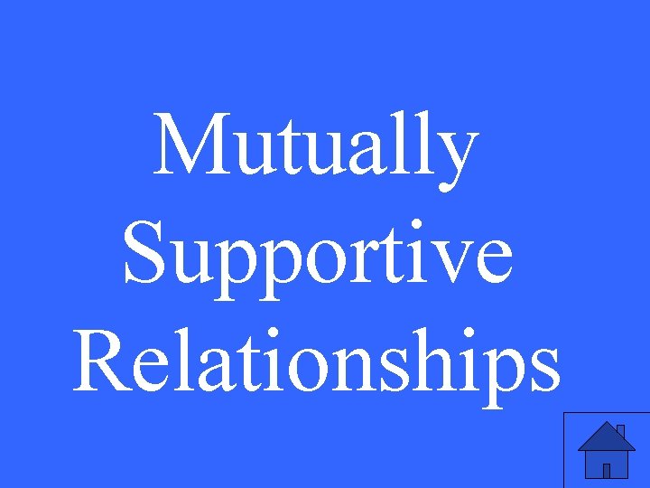 Mutually Supportive Relationships 