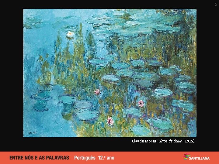 2 Claude Monet, Lírios de água (1915). 