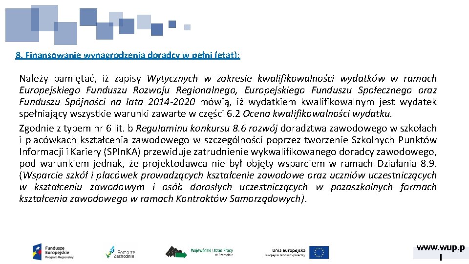 8. Finansowanie wynagrodzenia doradcy w pełni (etat): Należy pamiętać, iż zapisy Wytycznych w zakresie