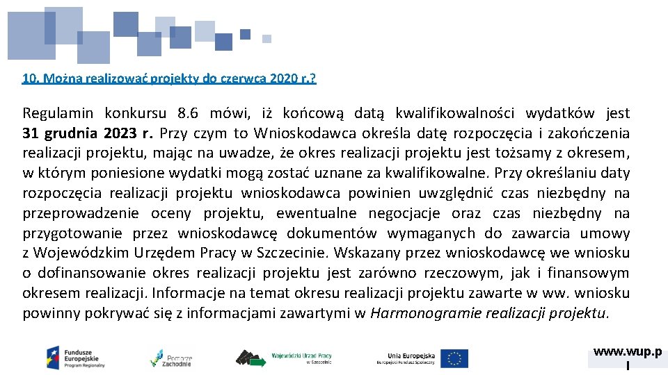 10. Można realizować projekty do czerwca 2020 r. ? Regulamin konkursu 8. 6 mówi,