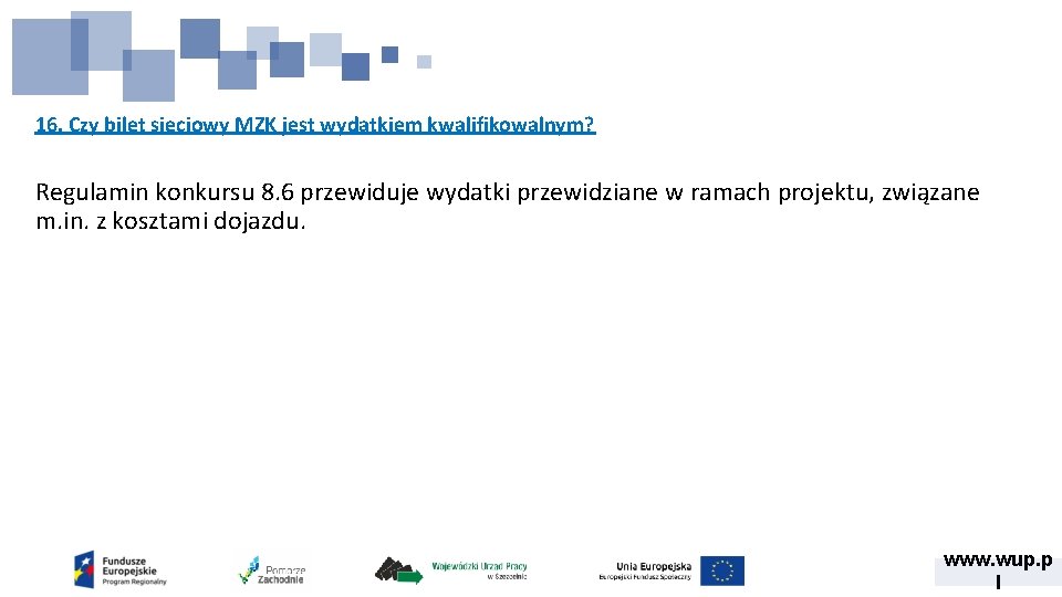 16. Czy bilet sieciowy MZK jest wydatkiem kwalifikowalnym? Regulamin konkursu 8. 6 przewiduje wydatki