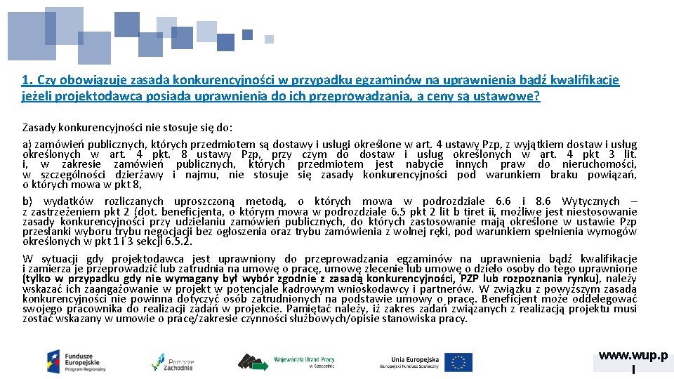 1. Czy obowiązuje zasada konkurencyjności w przypadku egzaminów na uprawnienia bądź kwalifikacje jeżeli projektodawca