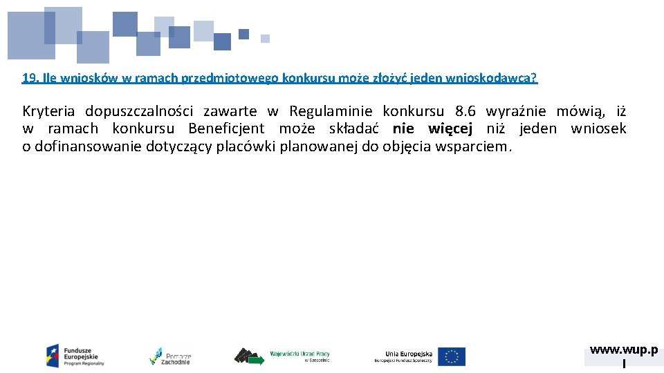 19. Ile wniosków w ramach przedmiotowego konkursu może złożyć jeden wnioskodawca? Kryteria dopuszczalności zawarte