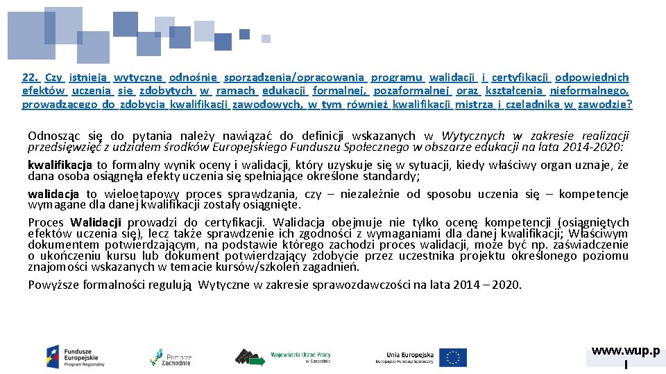 22. Czy istnieją wytyczne odnośnie sporządzenia/opracowania programu walidacji i certyfikacji odpowiednich efektów uczenia się