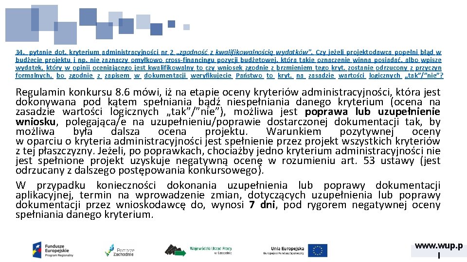 34. pytanie dot. kryterium administracyjności nr 2 „zgodność z kwalifikowalnością wydatków”. Czy jeżeli projektodawca