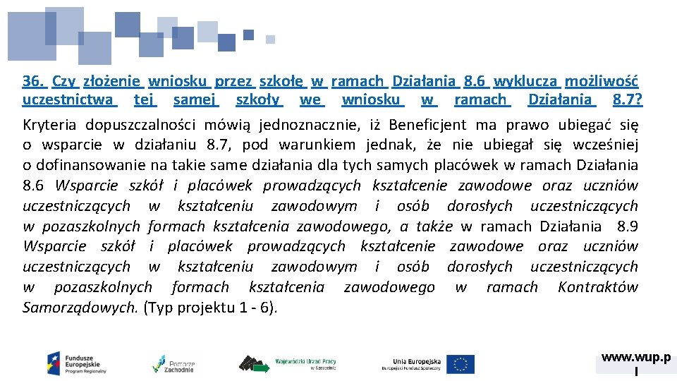 36. Czy złożenie wniosku przez szkołę w ramach Działania 8. 6 wyklucza możliwość uczestnictwa