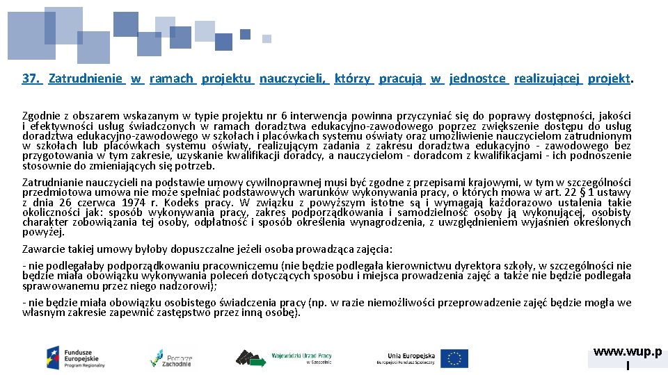 37. Zatrudnienie w ramach projektu nauczycieli, którzy pracują w jednostce realizującej projekt. Zgodnie z