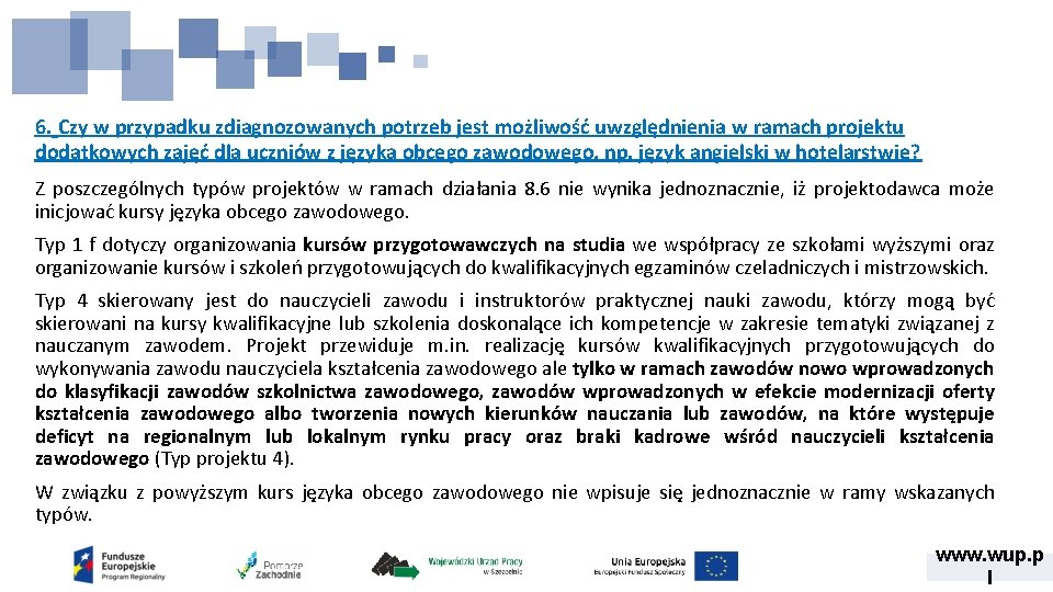 6. Czy w przypadku zdiagnozowanych potrzeb jest możliwość uwzględnienia w ramach projektu dodatkowych zajęć