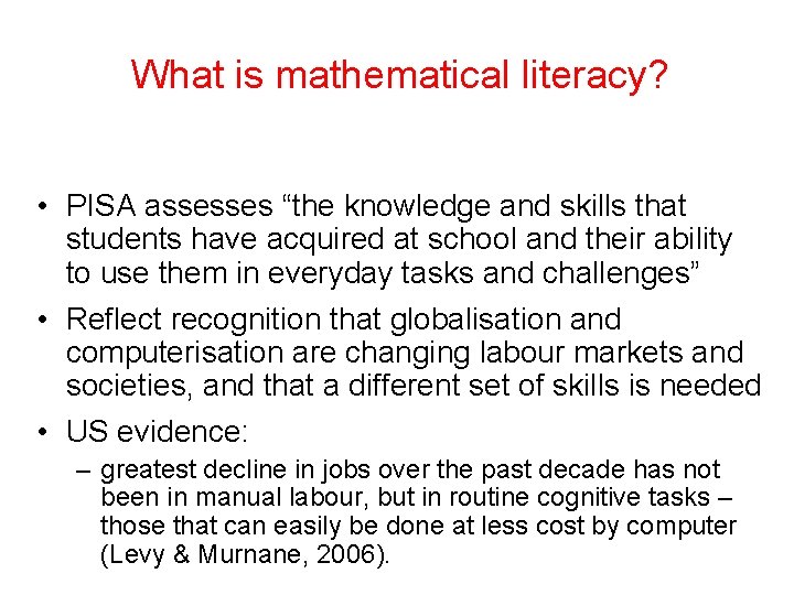 What is mathematical literacy? • PISA assesses “the knowledge and skills that students have