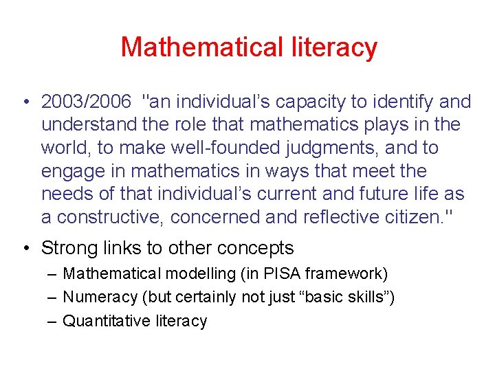 Mathematical literacy • 2003/2006 "an individual’s capacity to identify and understand the role that