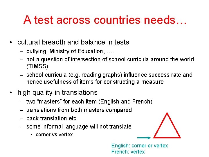 A test across countries needs… • cultural breadth and balance in tests – bullying,