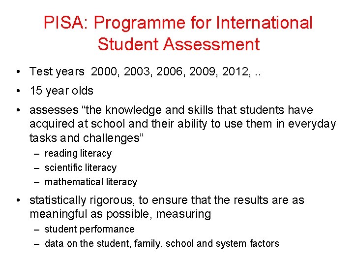PISA: Programme for International Student Assessment • Test years 2000, 2003, 2006, 2009, 2012,